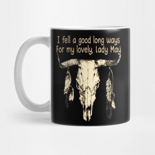 I Fell A Good Long Ways For My Lovely, Lady May Bull Quotes Feathers Mug